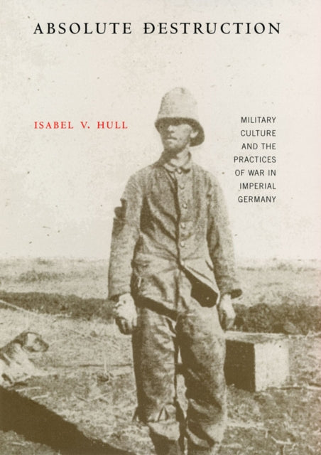 Absolute Destruction By Hull, Isabel V.