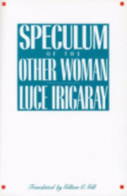 Speculum Of The Other Woman By Irigaray, Luce