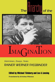 The Anarchy Of The Imagination: Intervie By Fasbinder, Rainer We