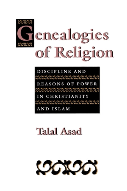 Genealogies Of Religion: Discipline And By Asad, Talal