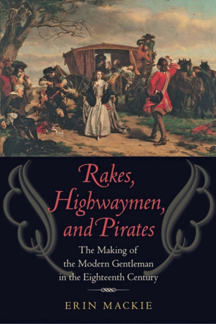 Rakes Highwaymen And Pirates The Maki