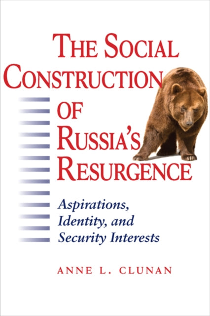 The Social Construction Of Russias Resu By Clunan, Anne L