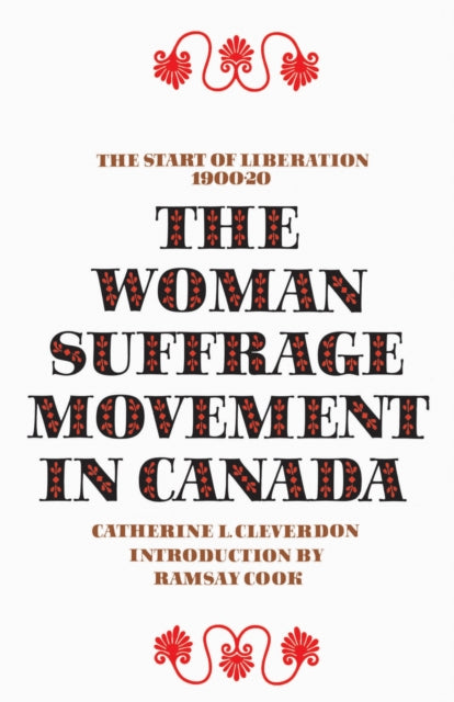 The Woman Suffrage Movement In Canada :