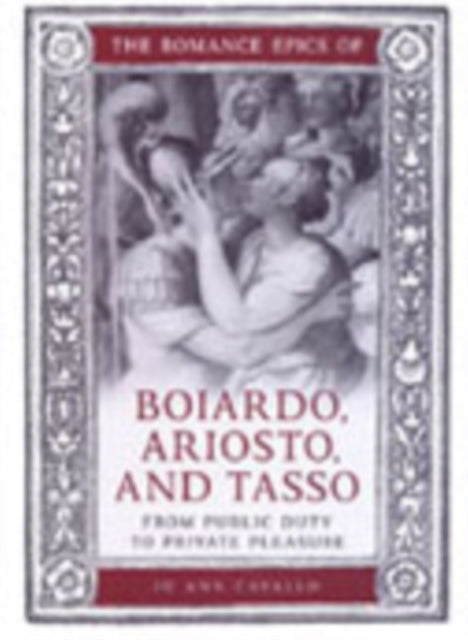 Romance Epics Of Boiardo Ariosto & Tasso
