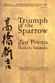 Triumph Of The Sparrow: Zen Poems Of Shi By Takahashi, Shinkichi