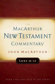 Luke 1824 Macarthur New Testament Commen