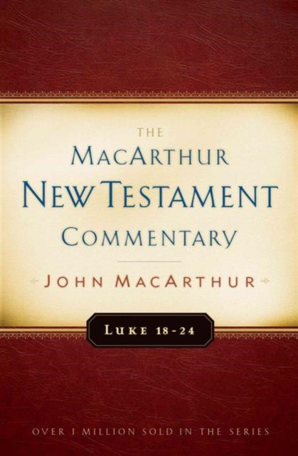 Luke 1824 Macarthur New Testament Commen