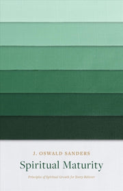 Spiritual Maturity: Principles Of Spiri0 By Sanders, J Oswald