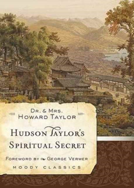 Hudson Taylors Spiritual Secret By Taylor, Dr. And Mrs.
