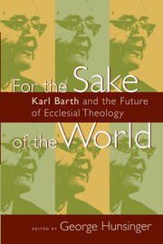 For The Sake Of The World : Karl Barth A
