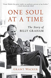 One Soul At A Time The Story Of Billy Gr By Wacker, Grant