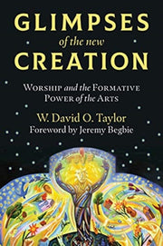 Glimpses Of The New Creation Worship & T