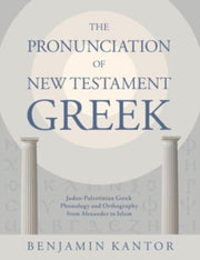 Pronunciation Of New Testament Greek By Kantor, Benjamin