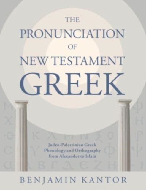 Pronunciation Of New Testament Greek By Kantor, Benjamin