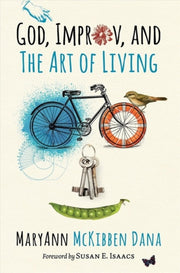 God Improv And The Art Of Living By Mckibben Dana  Marya