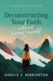 Deconstructing Your Faith Without Losing