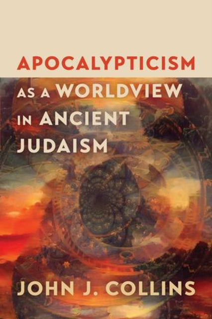 Apocalypticism As A Worldview In Ancient By Collins, John J.
