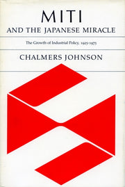 Miti And The Japanese Miracle The Growth By Miti And The Japanese Miracle The Growth