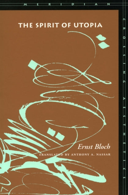 The Spirit Of Utopia By Bloch, Ernst