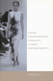 China Transnational Visuality Global By Sheldon H. Lu