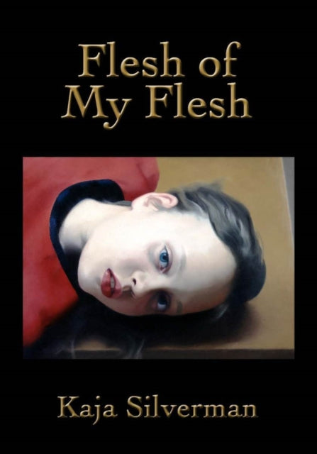 Flesh Of My Flesh By Silverman, Kaja