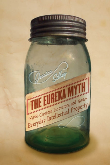 The Eureka Myth Creators Innovators A