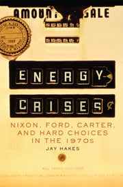 Energy Crises: Nixon, Ford, Carter, And