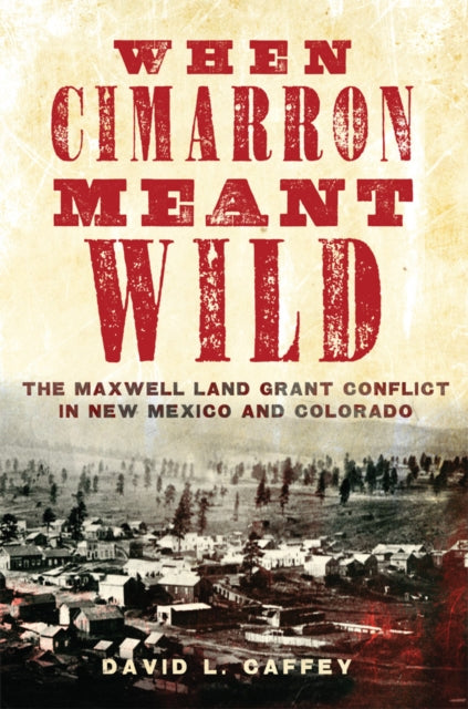 When Cimarron Meant Wild: The Maxwell La