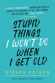 Stupid Things I Wont Do When Im Old