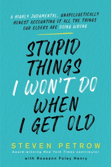 Stupid Things I Wont Do When Im Old