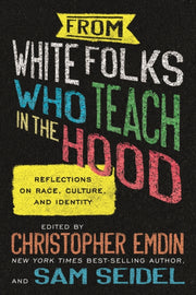From White Folks Who Teach In The Hood
