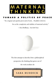 Maternal Thinking: Toward A Politics Of By Ruddick, Sara