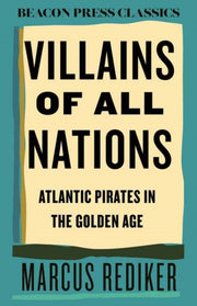 Villains Of All Nations By Rediker, Marcus