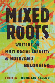 Mixed Roots By Kellor, Anne Liu