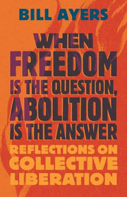 When Freedom Is The Question Abolition I