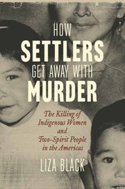 How Settlers Get Away With Murder By Black, Liza