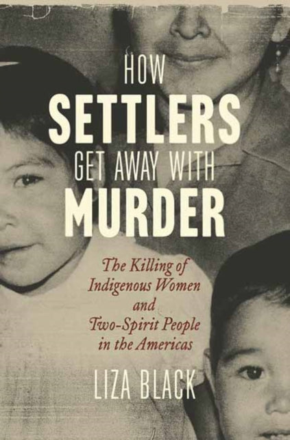How Settlers Get Away With Murder By Black, Liza