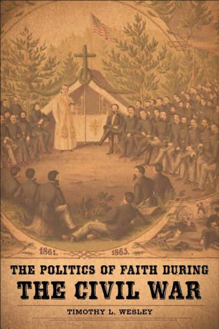 Politics Of Faith During The Civil War By (author), Timothy