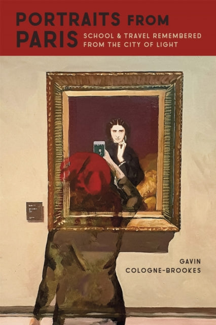 Portraits From Paris: School And Travel By Cologne-brookes, Gav