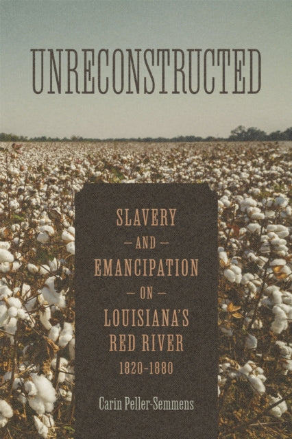 Unreconstructed: Slavery And Emancipatio