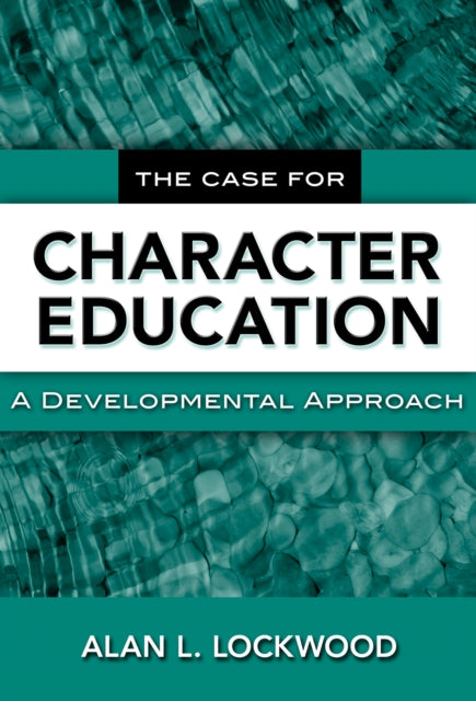 The Case For Character Education A Deve