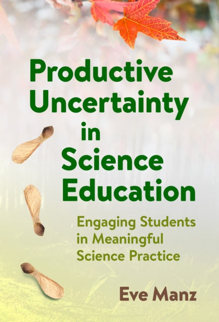 Productive Uncertainty In Science Educat