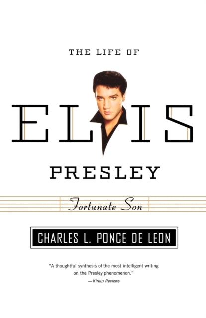Fortunate Son: The Life Of Elvis Presley