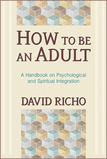 How To Be An Adult: A Handbook On Psycho