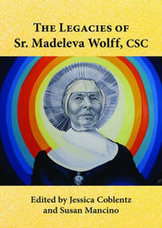 Legacies Of Sr Madeleva Wolff Csc By Jessica Coblentz And