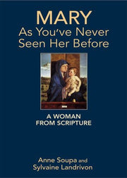 Mary As Youve Never Seen Her Before By Anne Soupa And Sylva