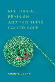 Rhetorical Feminism & This Thing Called
