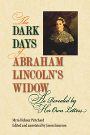 Dark Days Of Abraham Lincolns Widow As R By (editor), Myra