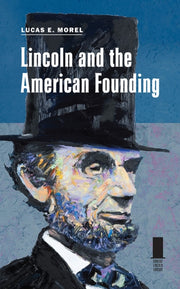 Lincoln & The American Founding By Morel, Lucas E.