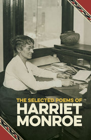 Selected Poems Of Harriet Monroe By Monroe, Harriet
